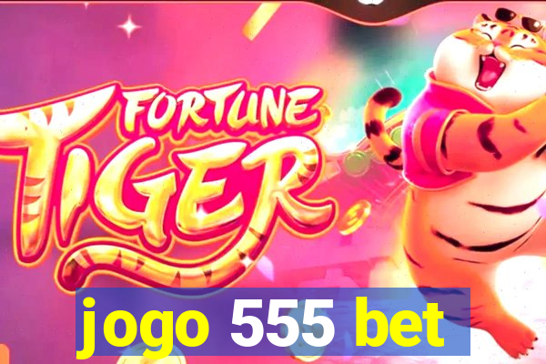 jogo 555 bet